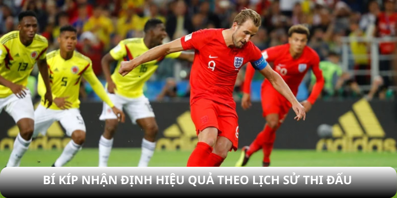 Bí kíp nhận định hiệu quả theo lịch sử thi đấu